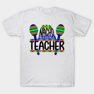 Nacho Average Teacher T-Shirt